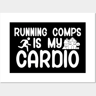 Running comps is my cardio Posters and Art